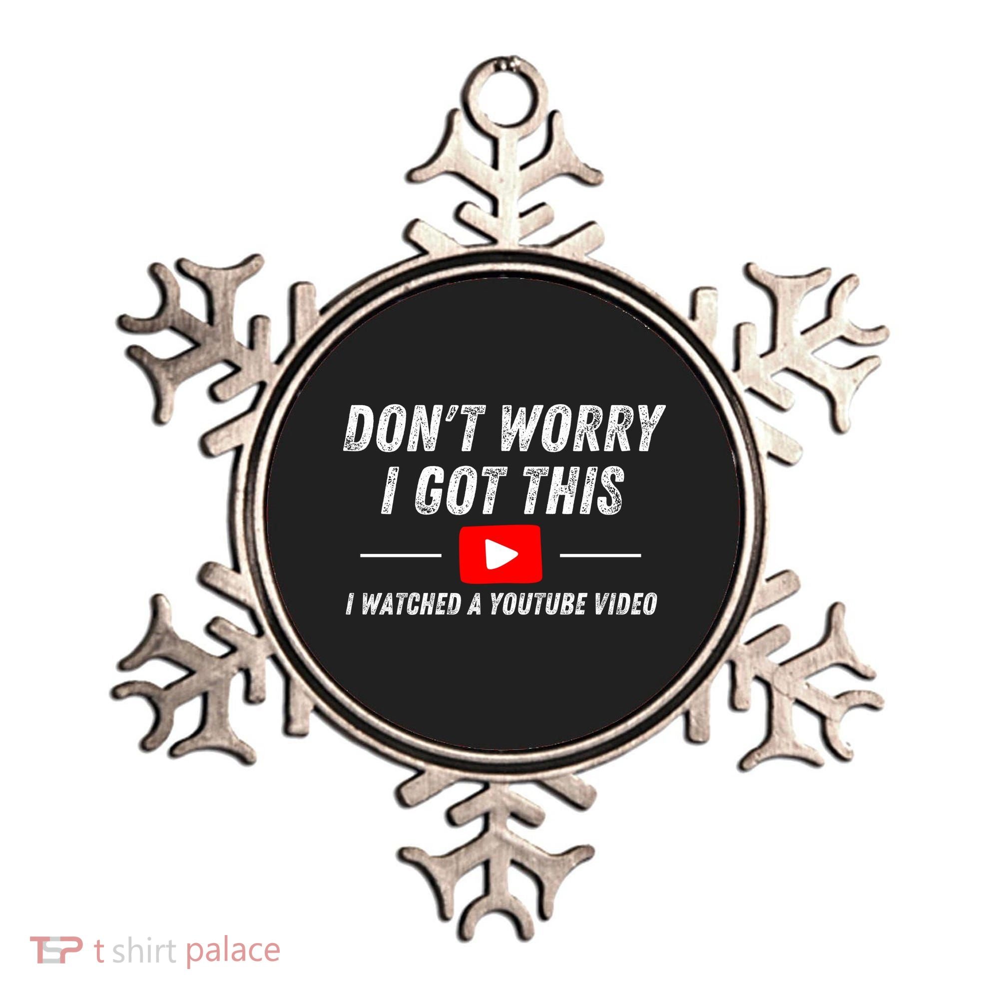DonT Worry I Got This I Watched A Youtube Video Ornament