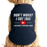 DonT Worry I Got This I Watched A Youtube Video Doggie Tank thumb 0