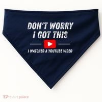 DonT Worry I Got This I Watched A Youtube Video USA-Made Doggie Bandana thumb 0