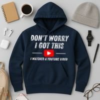 DonT Worry I Got This I Watched A Youtube Video Hoodie thumb 3