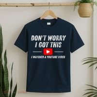 DonT Worry I Got This I Watched A Youtube Video T-Shirt thumb 2