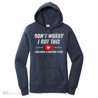 DonT Worry I Got This I Watched A Youtube Video Women's Hoodie thumb 0
