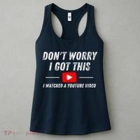 DonT Worry I Got This I Watched A Youtube Video Women's Tank Top thumb 3