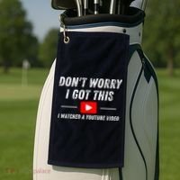DonT Worry I Got This I Watched A Youtube Video Golf Towel thumb 2