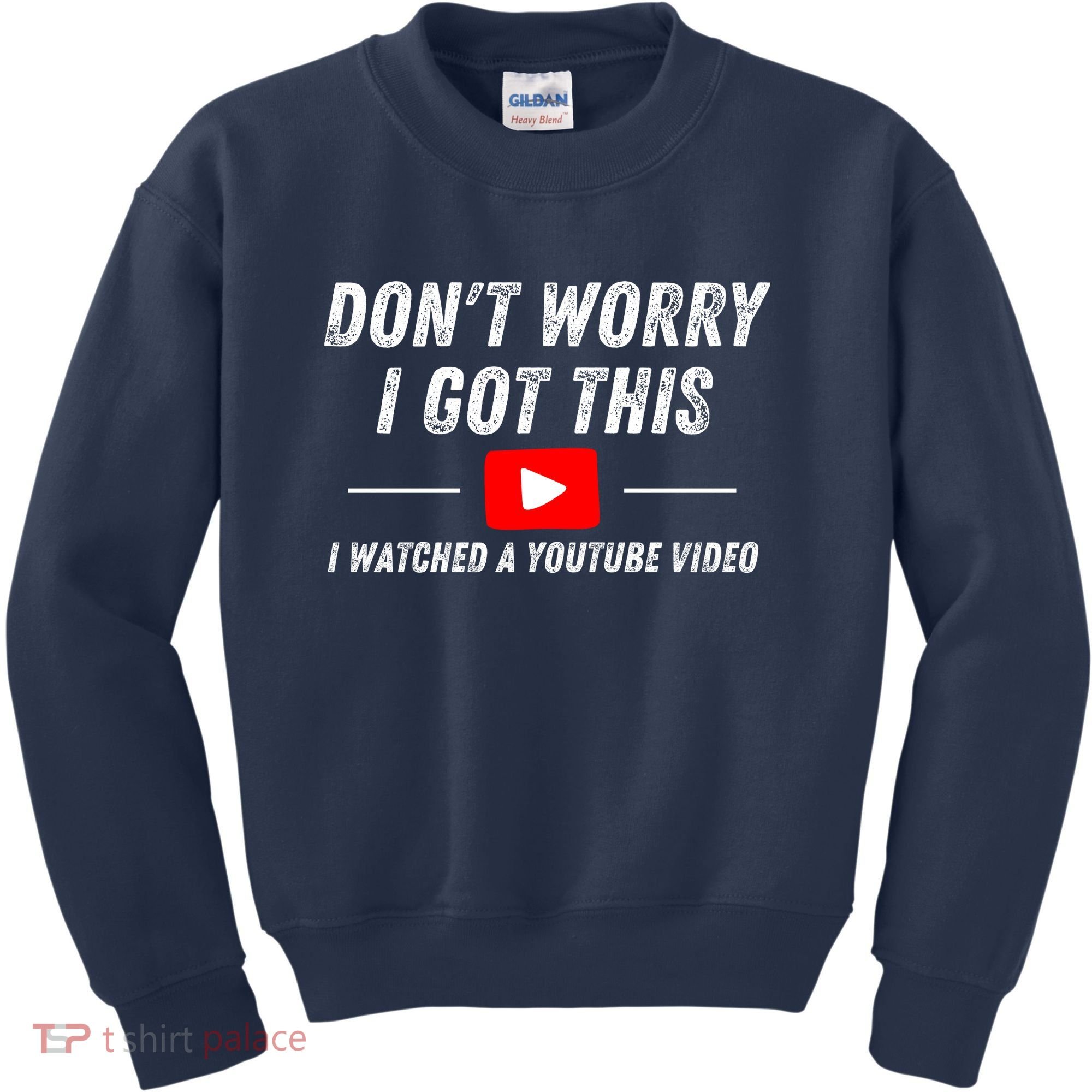 DonT Worry I Got This I Watched A Youtube Video Kids Sweatshirt