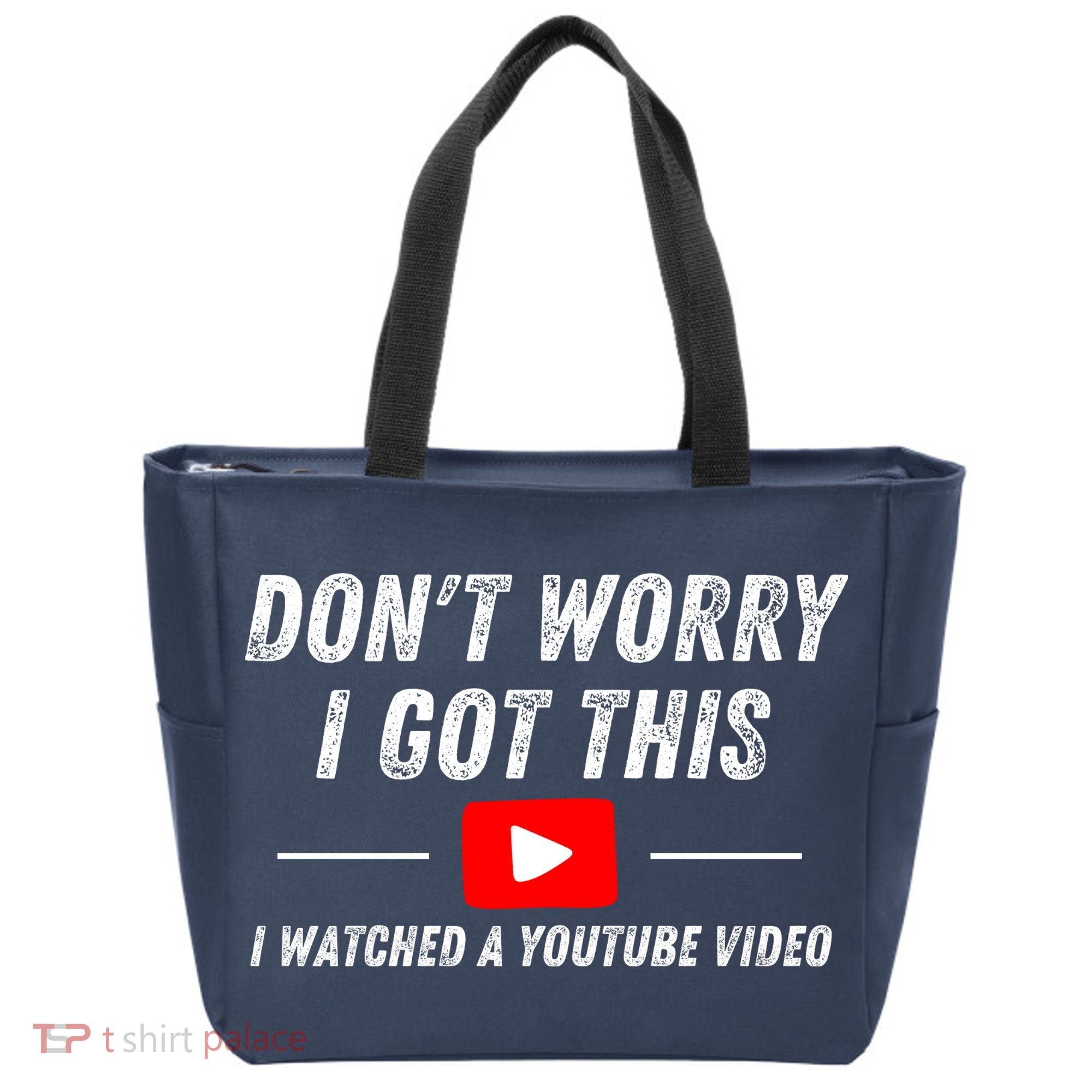 DonT Worry I Got This I Watched A Youtube Video Tote Bag
