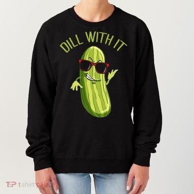 Dill With It Dill Pickle Dill Pickles Dill With It Women's Sweatshirt