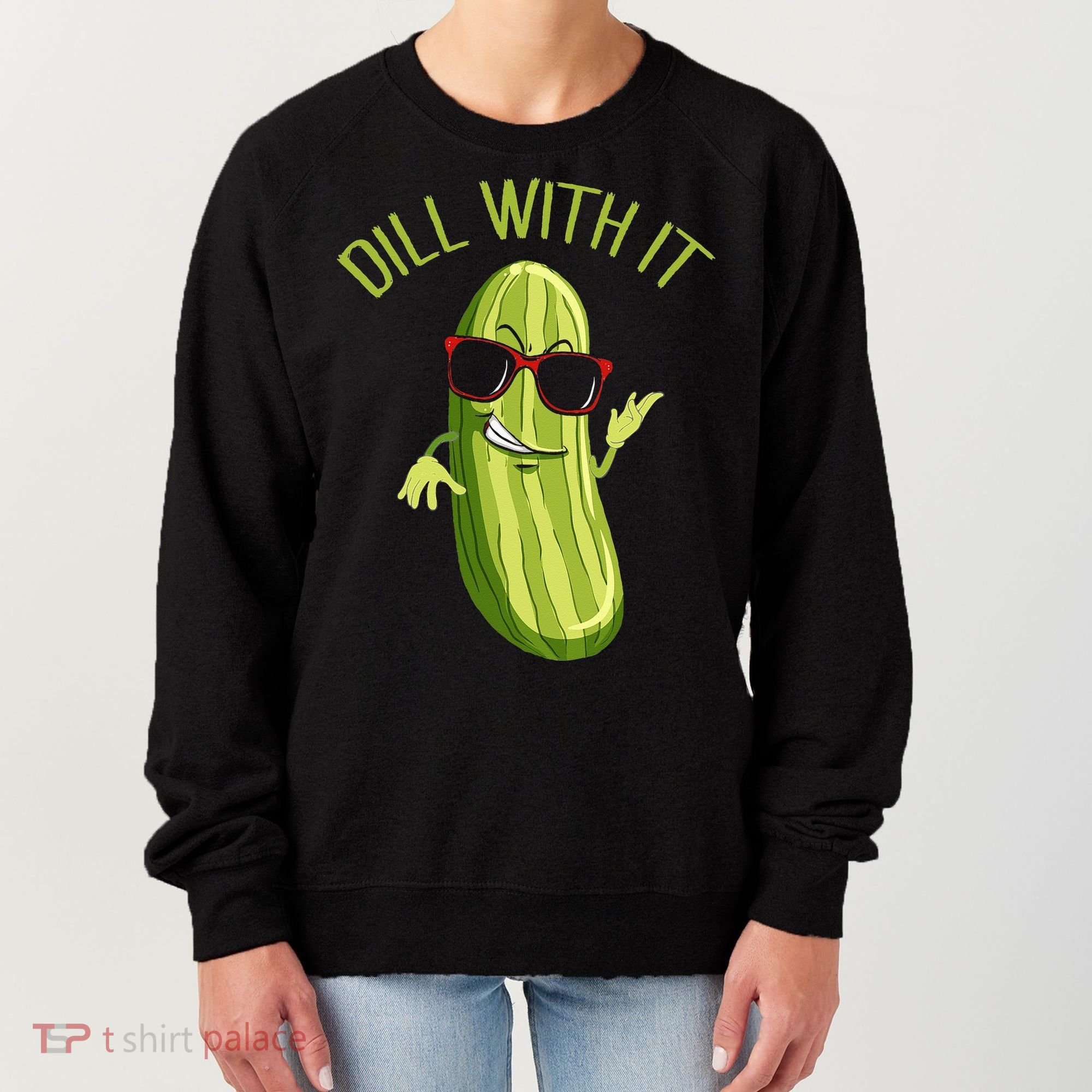 Dill With It Dill Pickle Dill Pickles Dill With It Women's Sweatshirt