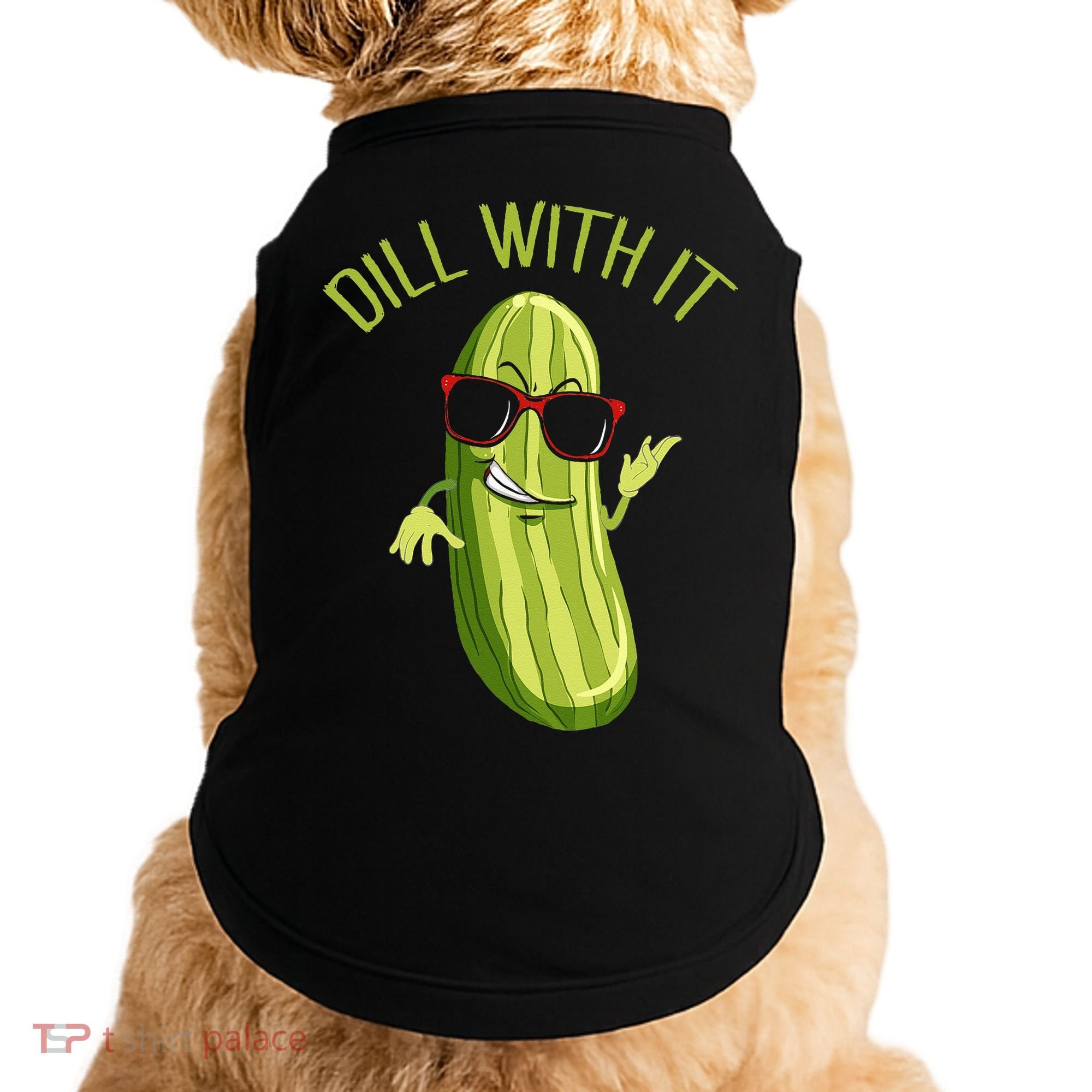 Dill With It Dill Pickle Dill Pickles Dill With It Doggie Tank