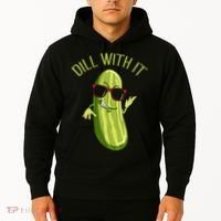 Dill With It Dill Pickle Dill Pickles Dill With It Hoodie thumb 2