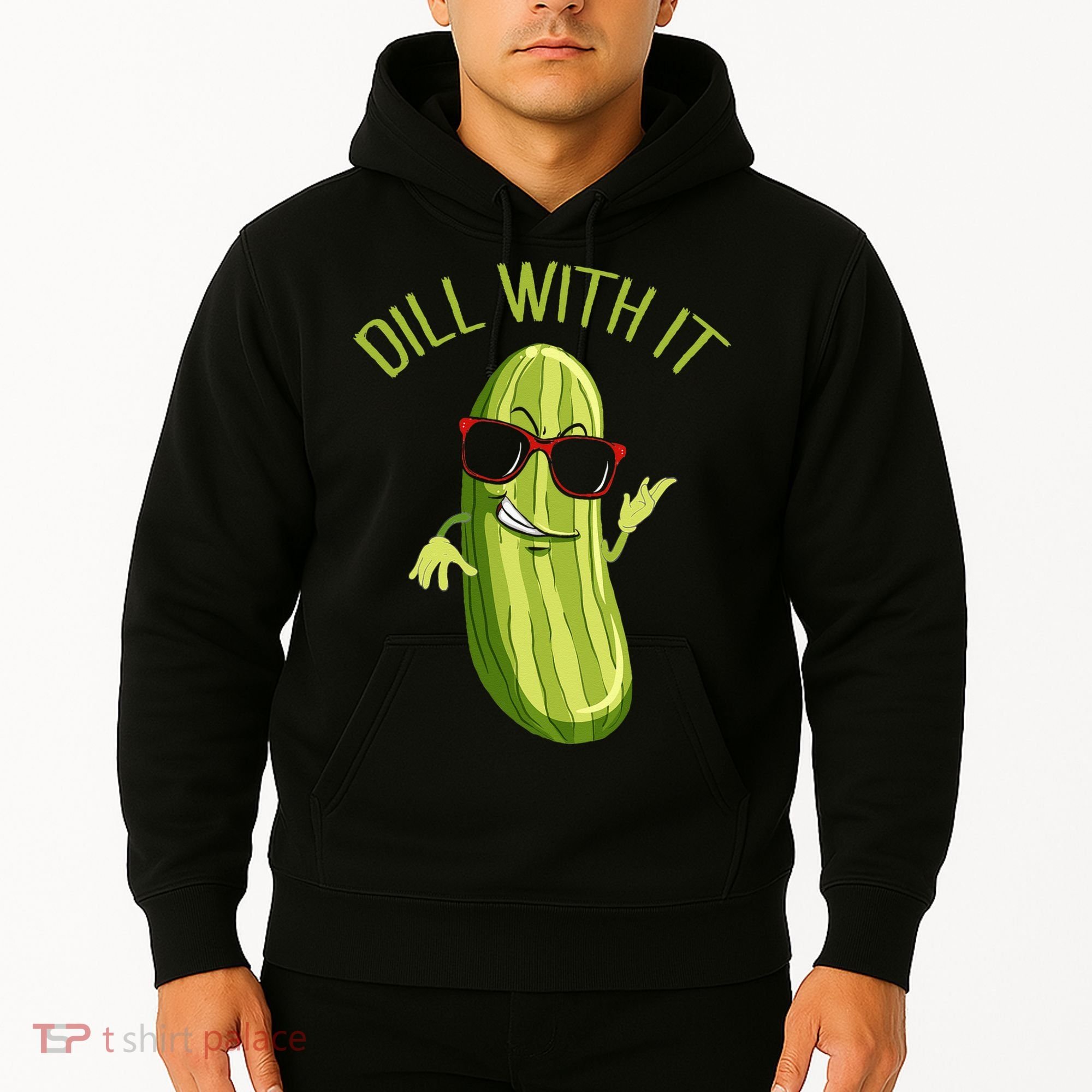 Dill With It Dill Pickle Dill Pickles Dill With It Hoodie