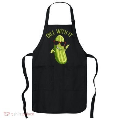 Dill With It Dill Pickle Dill Pickles Dill With It Apron