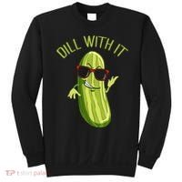 Dill With It Dill Pickle Dill Pickles Dill With It Sweatshirt thumb 0