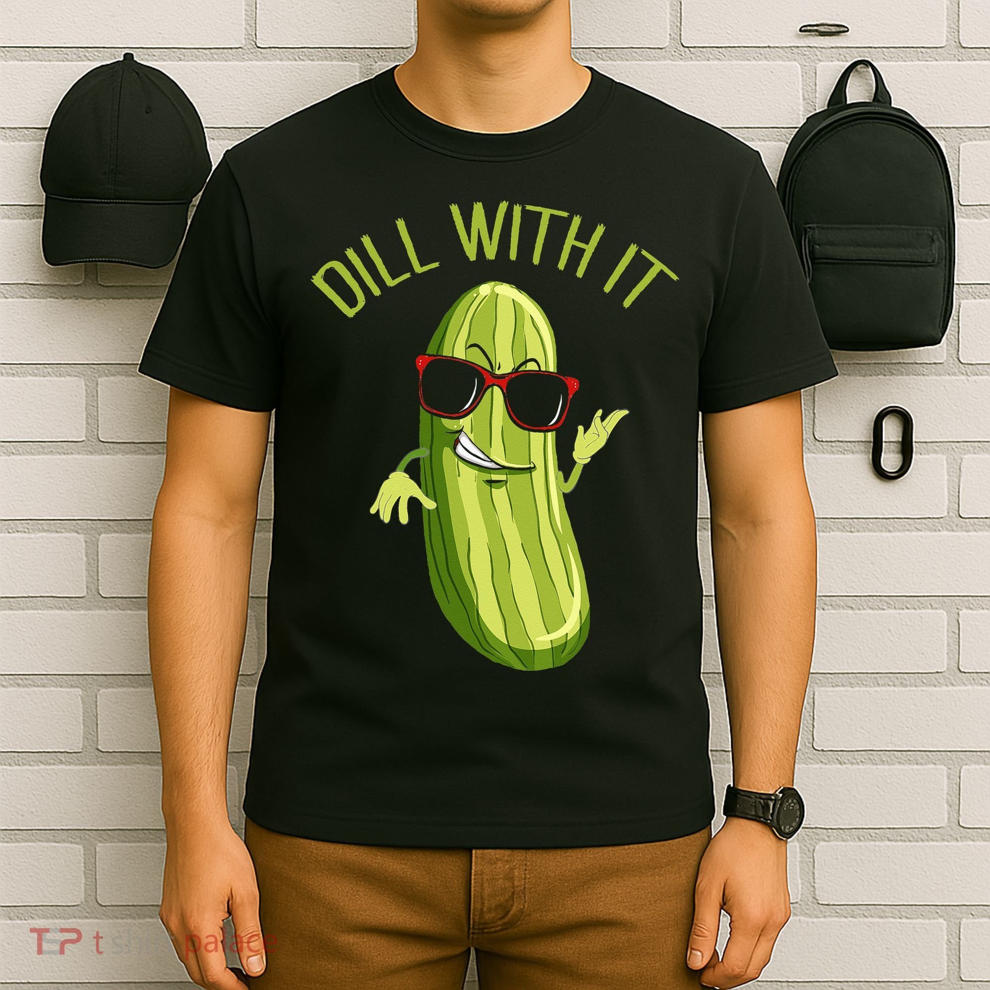 Dill With It Dill Pickle Dill Pickles Dill With It T-Shirt