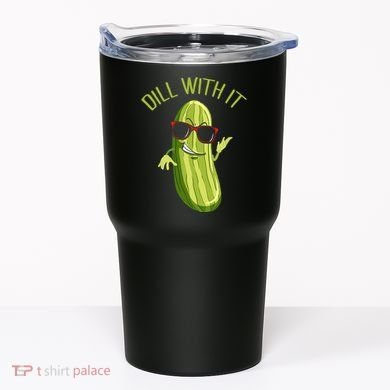 Dill With It Dill Pickle Dill Pickles Dill With It Tumbler