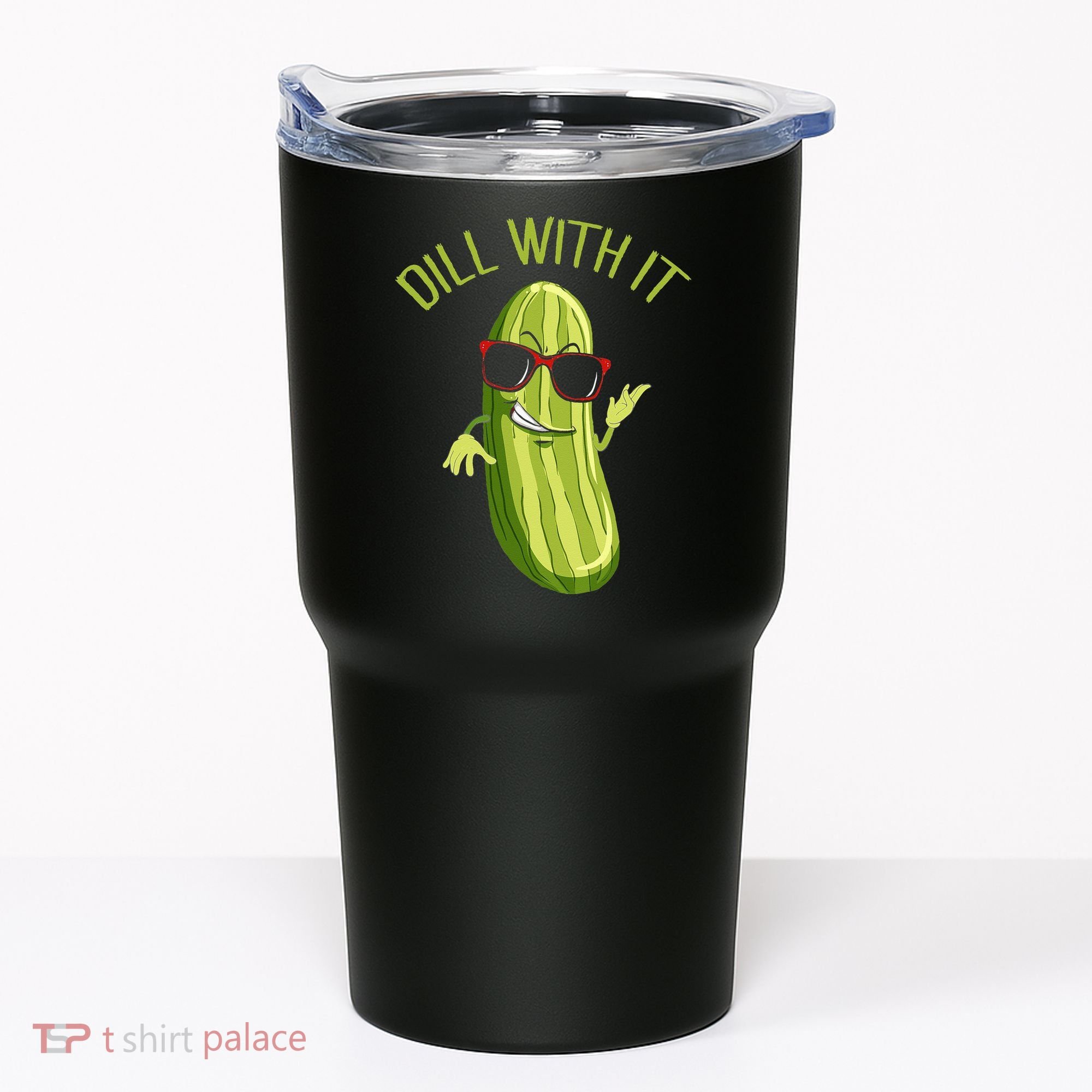 Dill With It Dill Pickle Dill Pickles Dill With It Tumbler