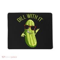 Dill With It Dill Pickle Dill Pickles Dill With It Mousepad thumb 0