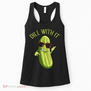 Dill With It Dill Pickle Dill Pickles Dill With It Women's Tank Top