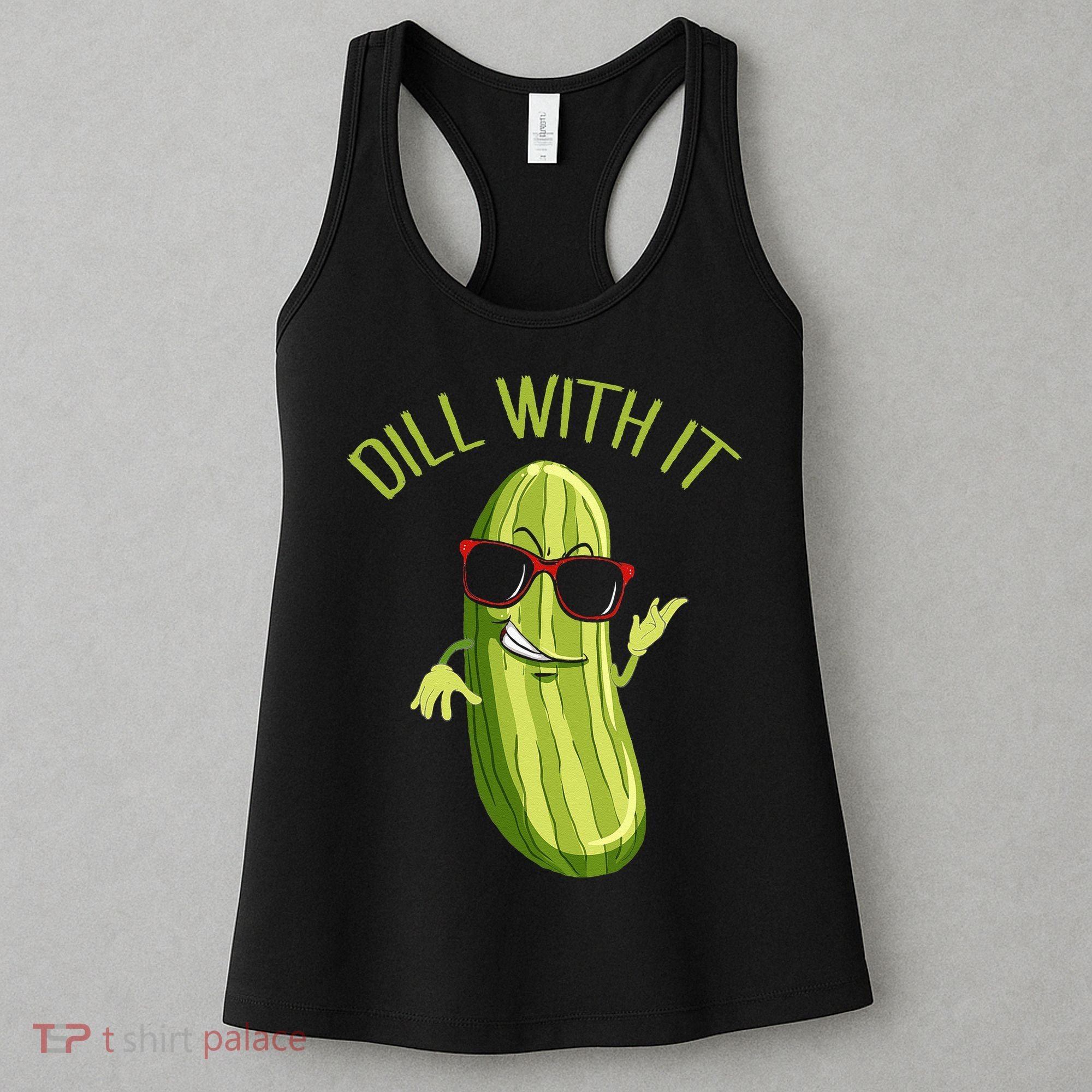 Dill With It Dill Pickle Dill Pickles Dill With It Women's Tank Top