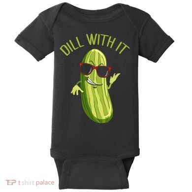 Dill With It Dill Pickle Dill Pickles Dill With It Baby Bodysuit