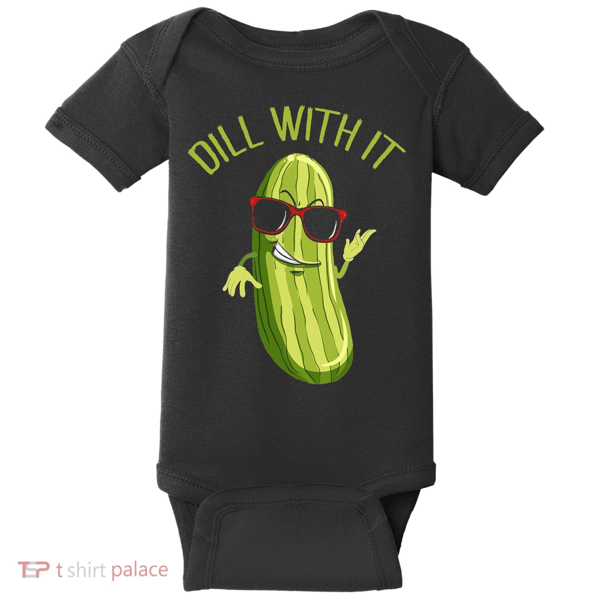 Dill With It Dill Pickle Dill Pickles Dill With It Baby Bodysuit