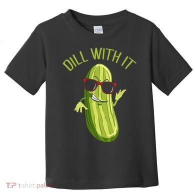 Dill With It Dill Pickle Dill Pickles Dill With It Toddler T-Shirt