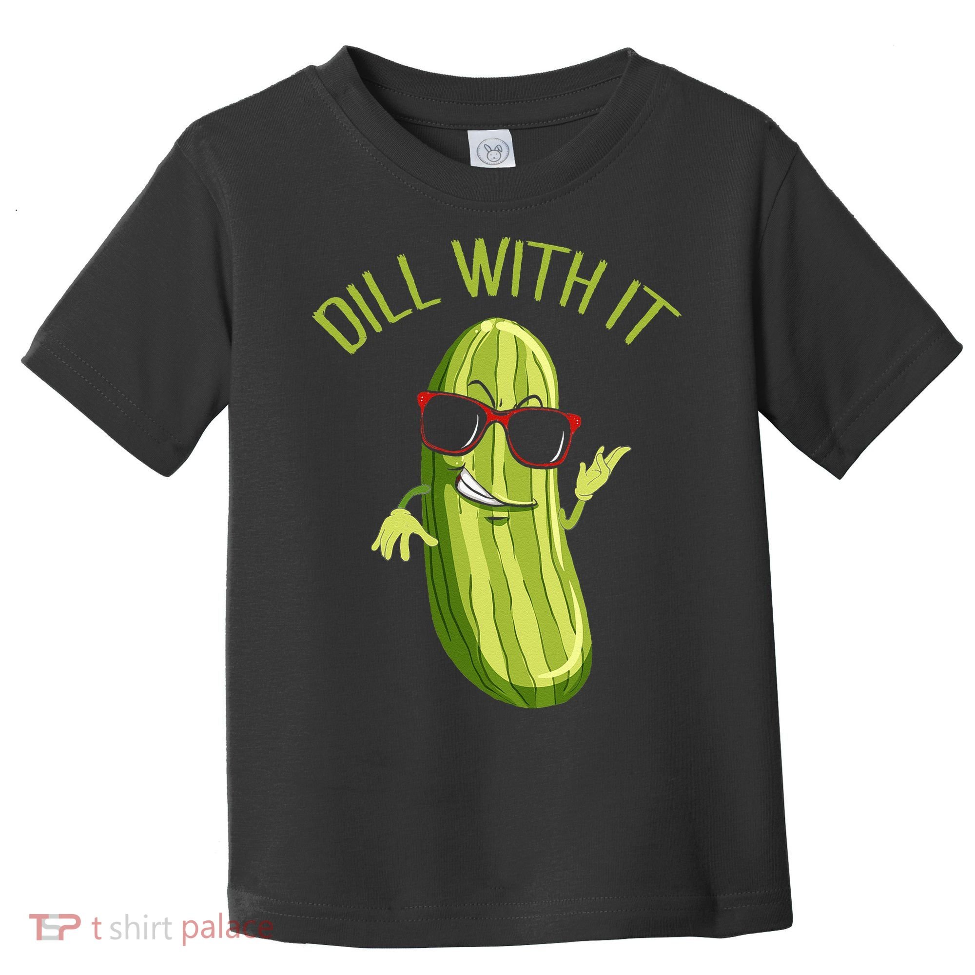 Dill With It Dill Pickle Dill Pickles Dill With It Toddler T-Shirt
