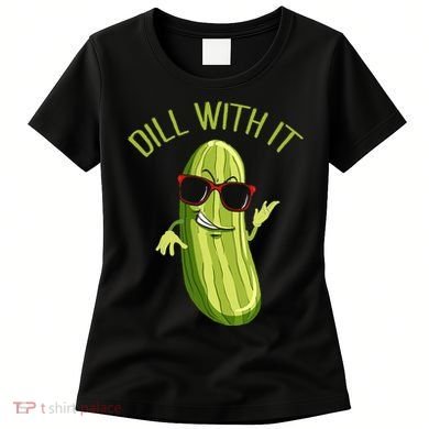 Dill With It Dill Pickle Dill Pickles Dill With It Women's T-Shirt