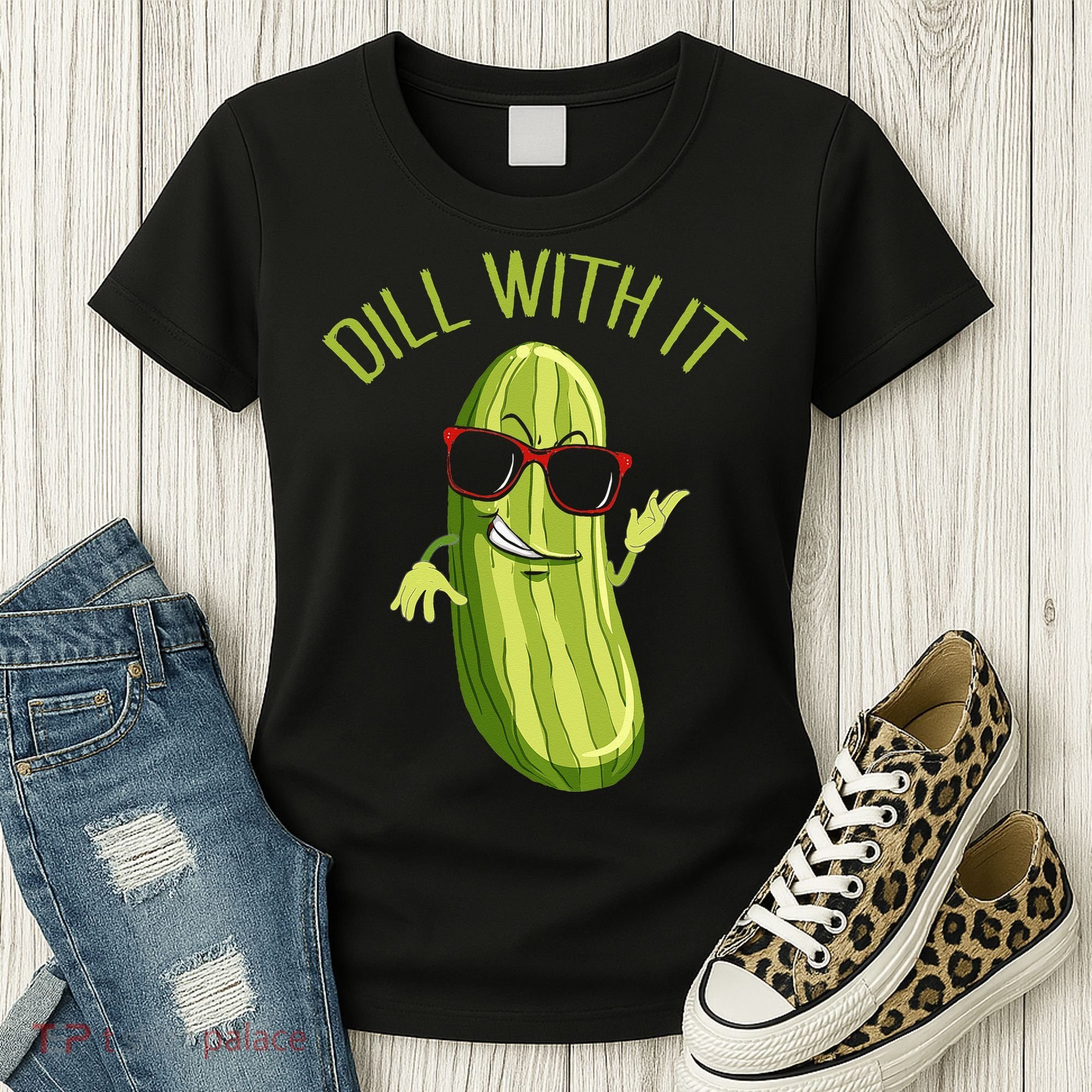 Dill With It Dill Pickle Dill Pickles Dill With It Women's T-Shirt