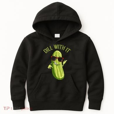 Dill With It Dill Pickle Dill Pickles Dill With It Kids Hoodie