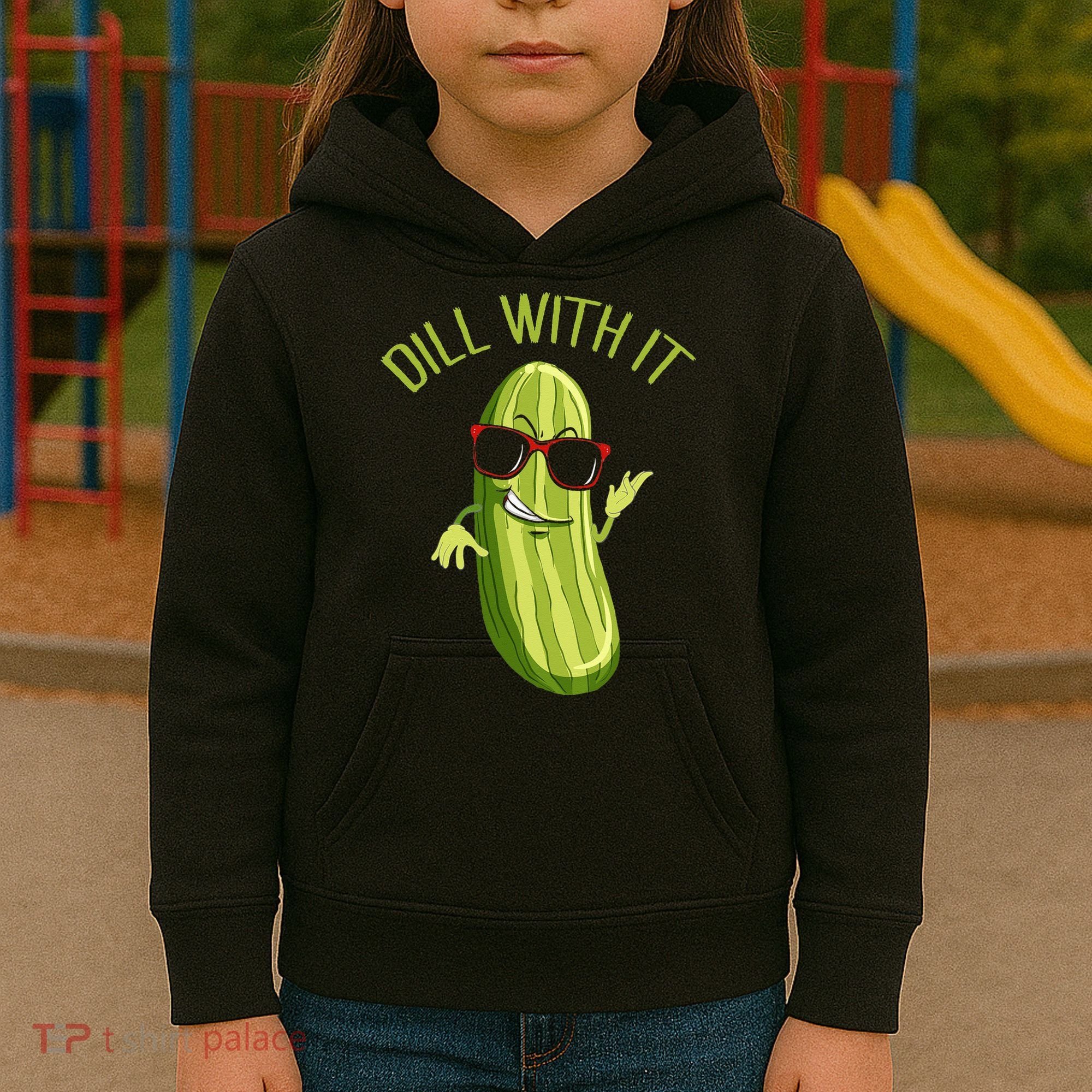 Dill With It Dill Pickle Dill Pickles Dill With It Kids Hoodie