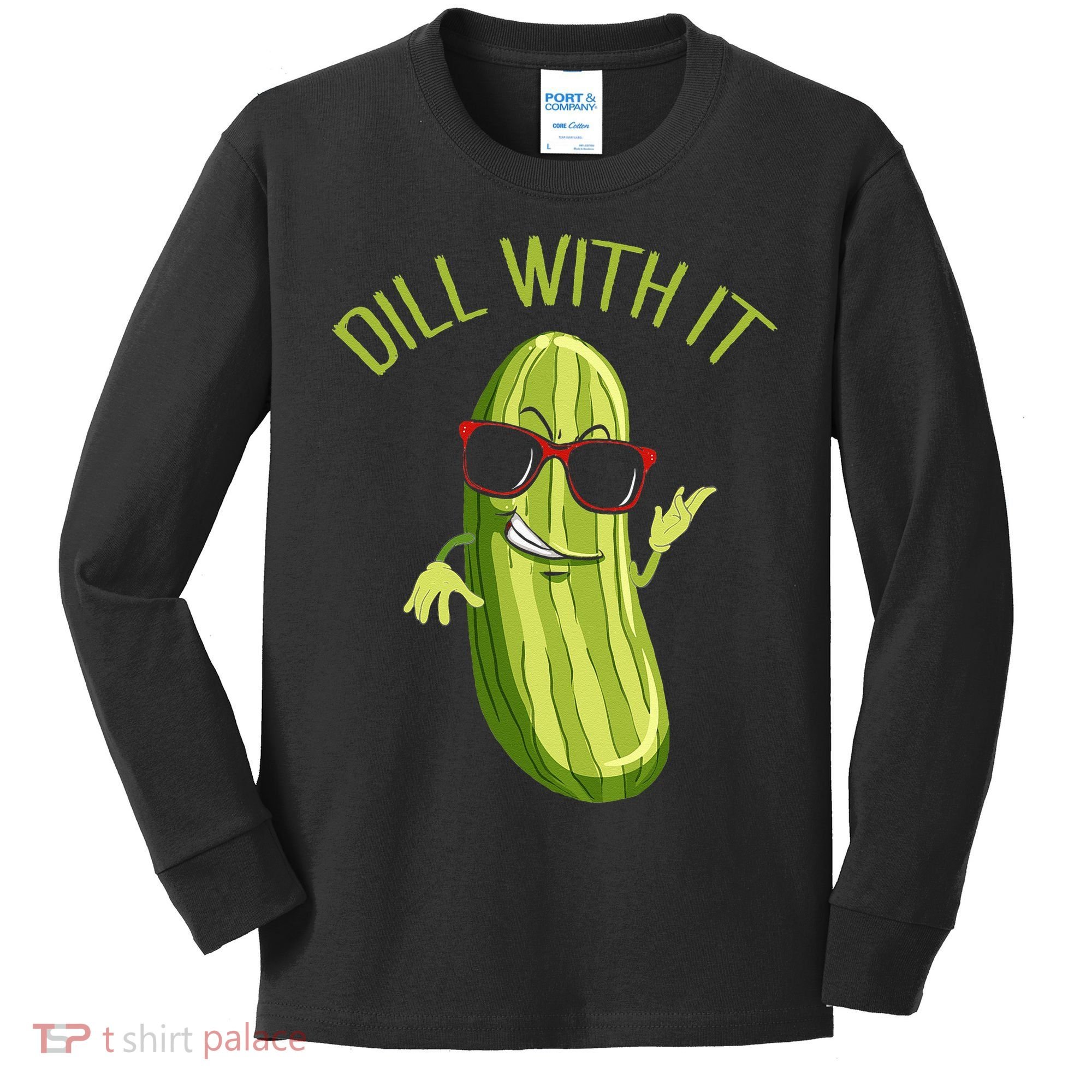 Dill With It Dill Pickle Dill Pickles Dill With It Kids Long Sleeve Shirt