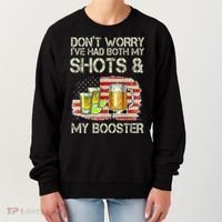 Don't Worry I've Had Both My Shots And My Booster Beer Women's Sweatshirt thumb 0