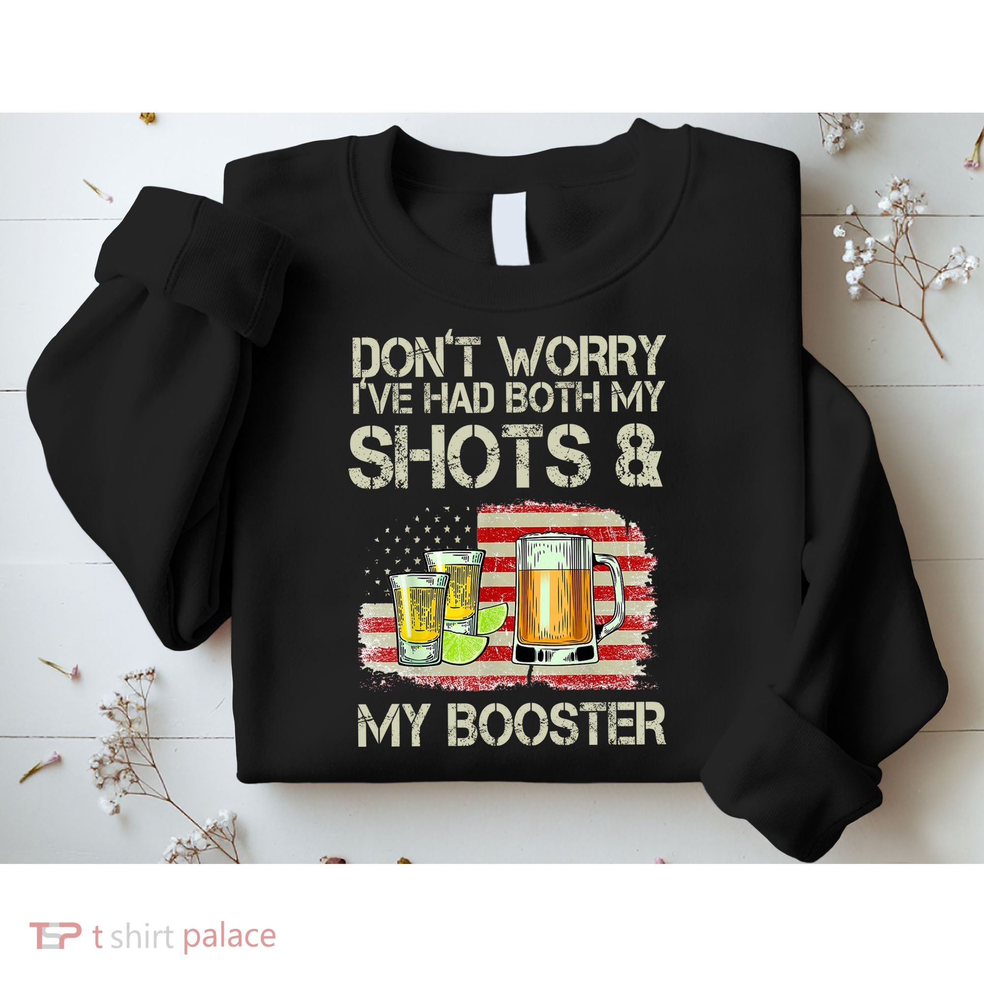 Don't Worry I've Had Both My Shots And My Booster Beer Sweatshirt