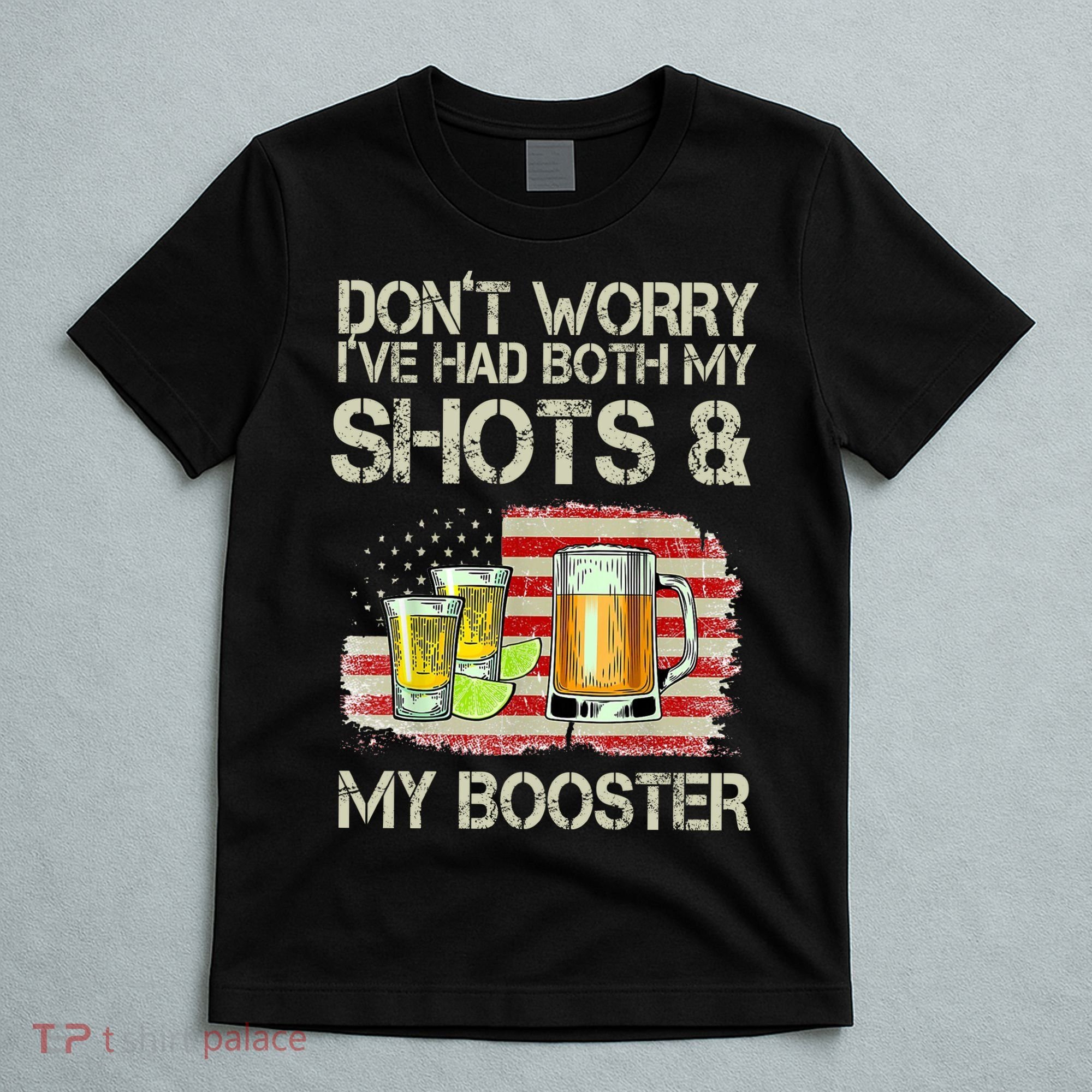 Don't Worry I've Had Both My Shots And My Booster Beer T-Shirt