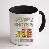 Don't Worry I've Had Both My Shots And My Booster Beer Coffee Mug thumb 1