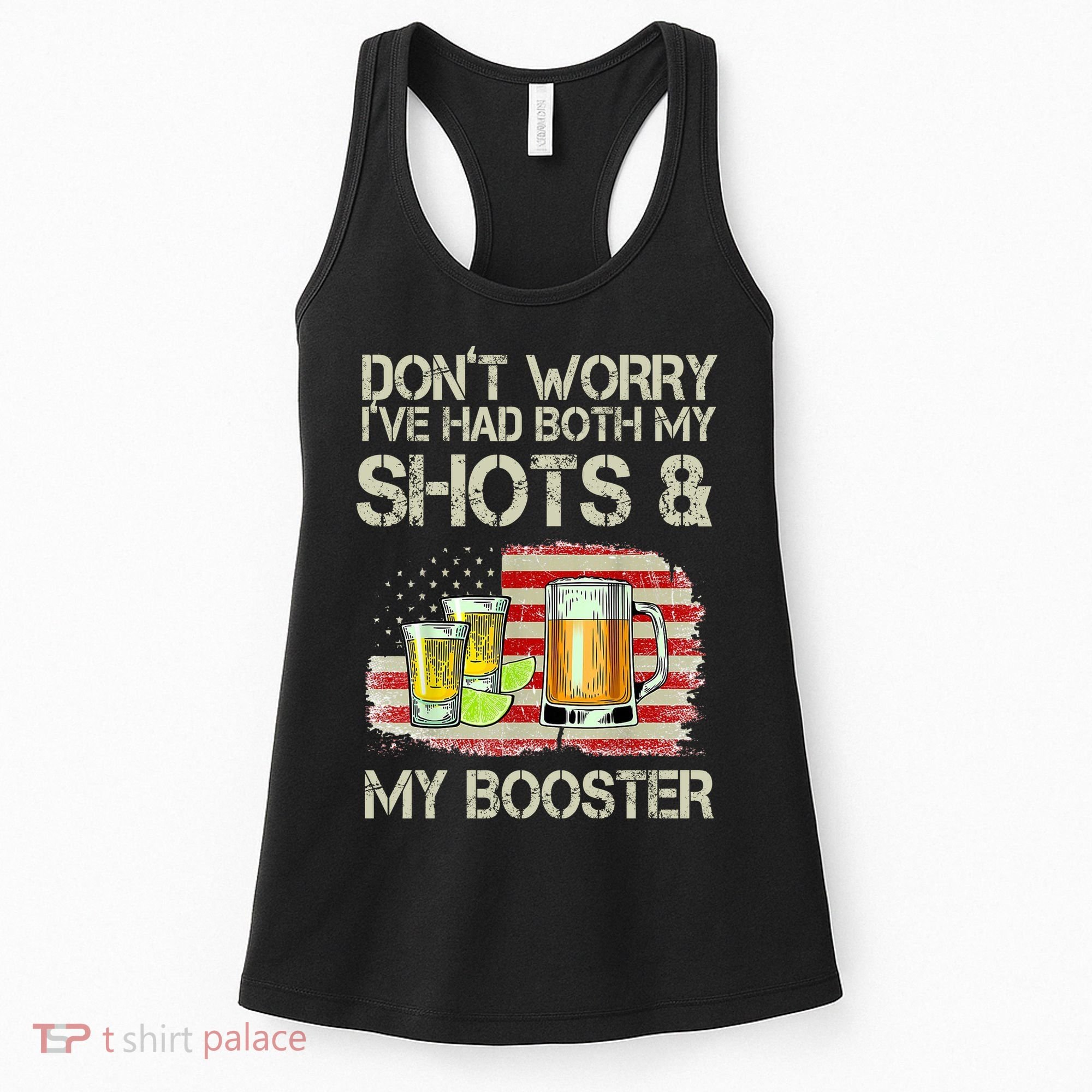 Don't Worry I've Had Both My Shots And My Booster Beer Women's Tank Top