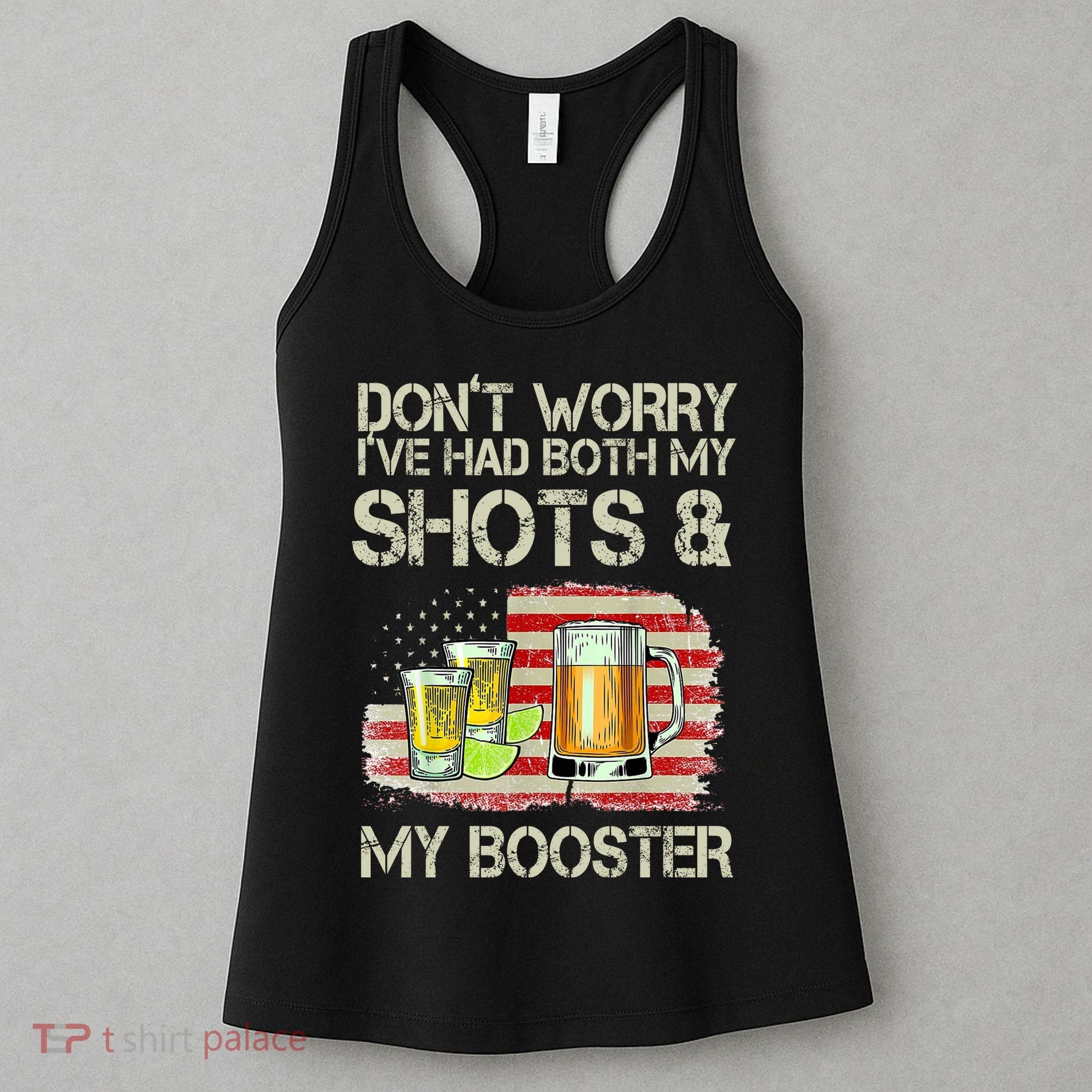 Don't Worry I've Had Both My Shots And My Booster Beer Women's Tank Top