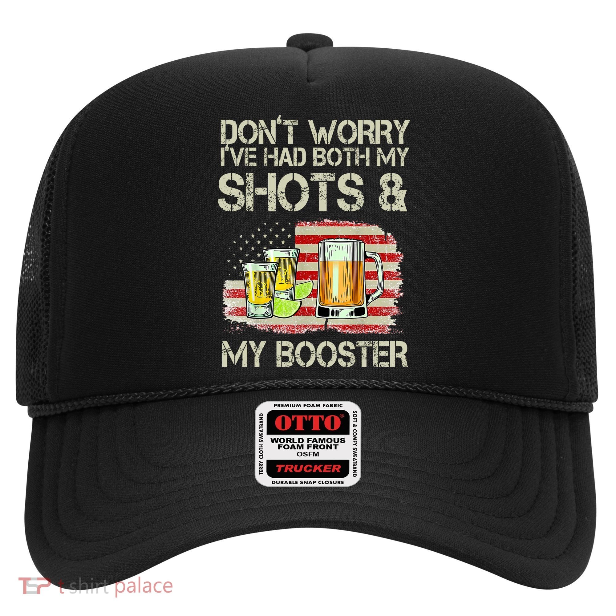 Don't Worry I've Had Both My Shots And My Booster Beer Hat