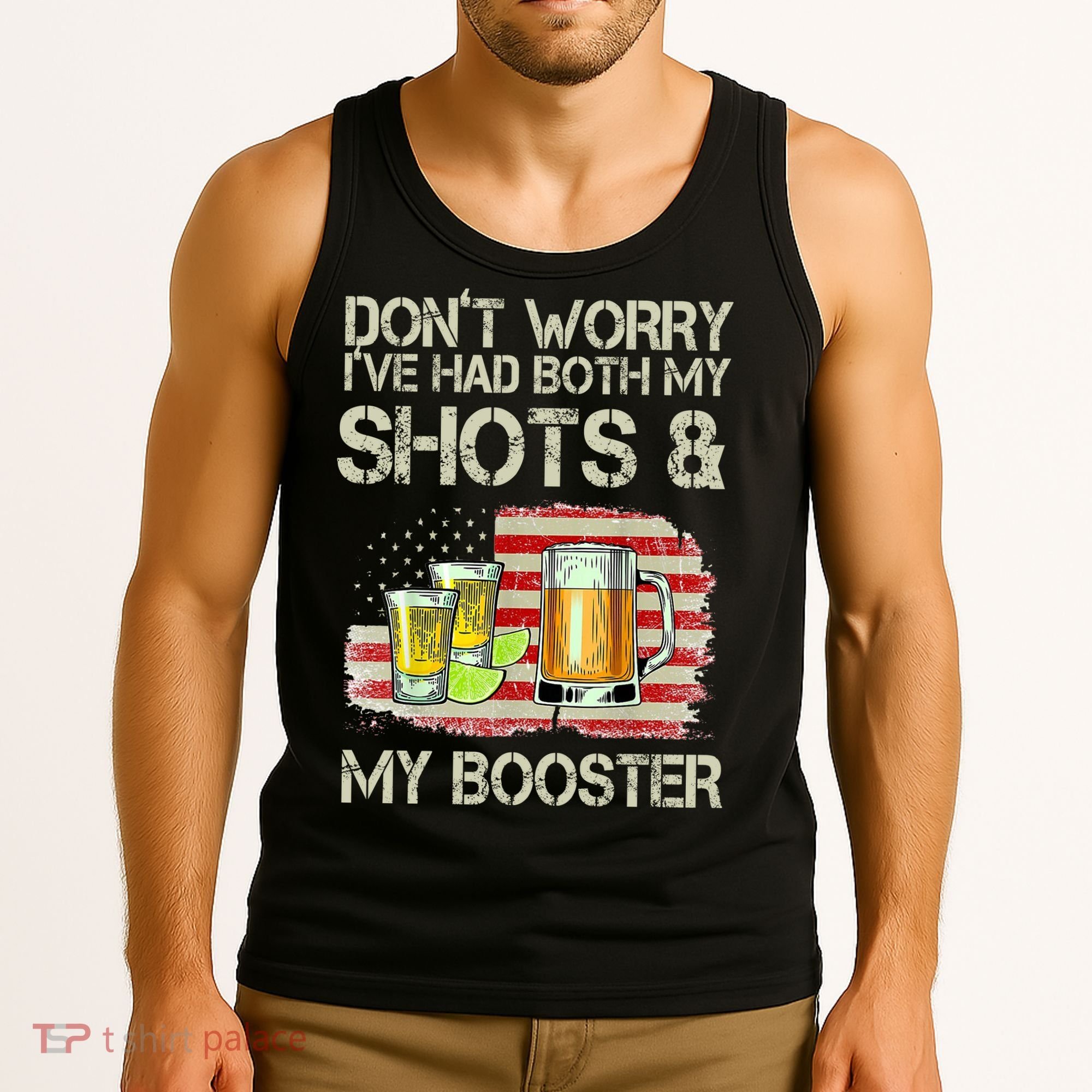 Don't Worry I've Had Both My Shots And My Booster Beer Tank Top