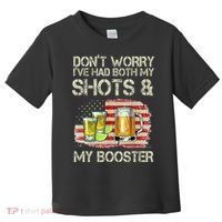 Don't Worry I've Had Both My Shots And My Booster Beer Toddler T-Shirt thumb 0