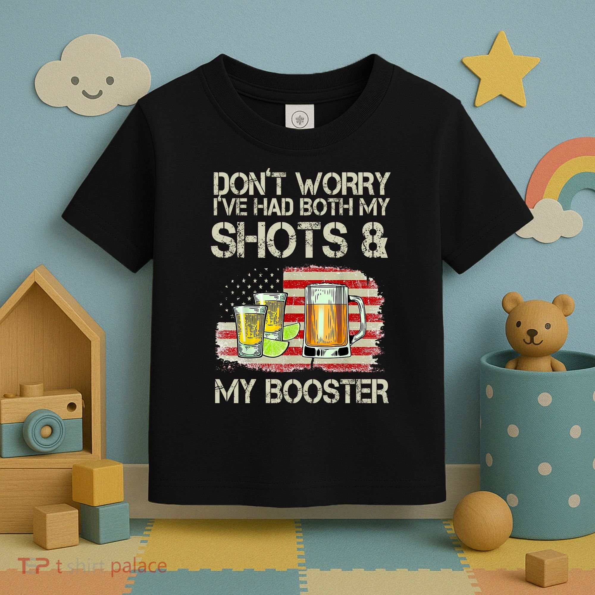 Don't Worry I've Had Both My Shots And My Booster Beer Toddler T-Shirt