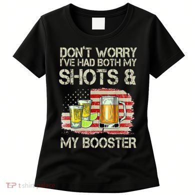 Don't Worry I've Had Both My Shots And My Booster Beer Women's T-Shirt
