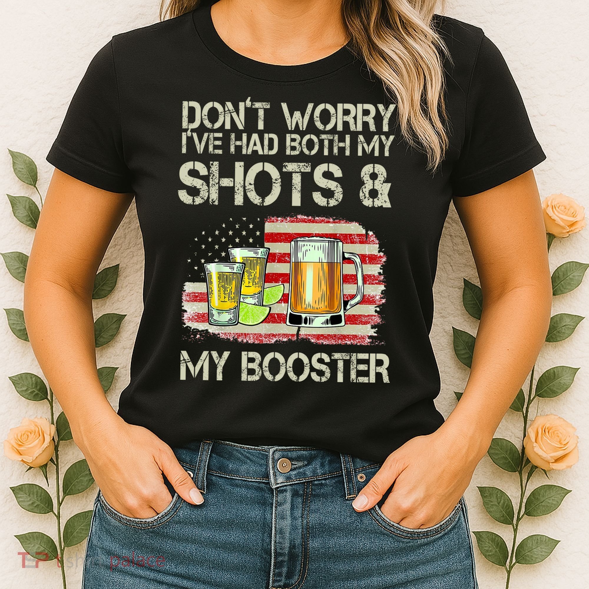 Don't Worry I've Had Both My Shots And My Booster Beer Women's T-Shirt