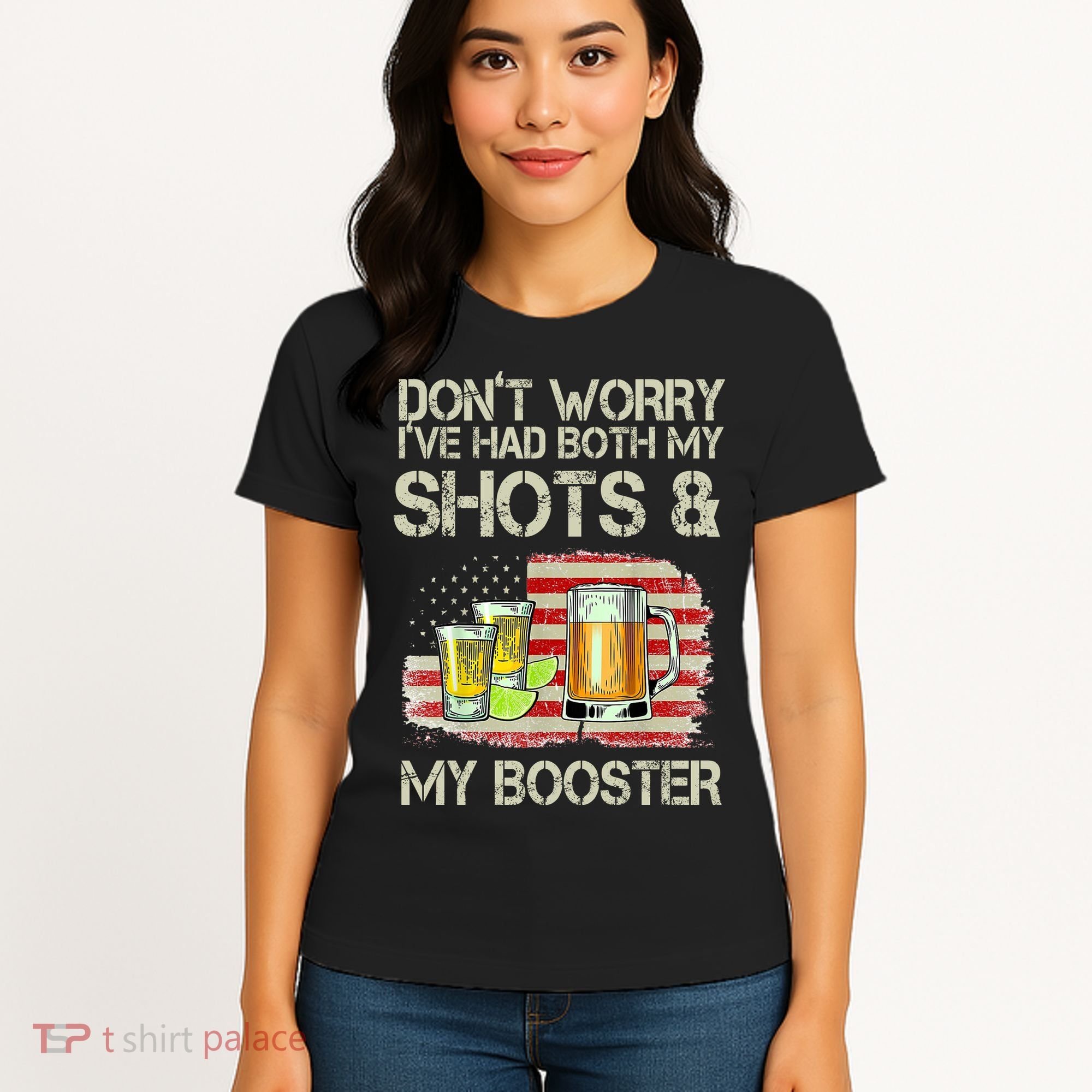 Don't Worry I've Had Both My Shots And My Booster Beer Women's T-Shirt