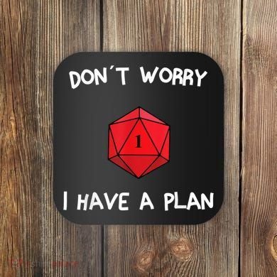 Dont Worry I Have A Plan Roleplaying Dice D20 Game Master Coaster