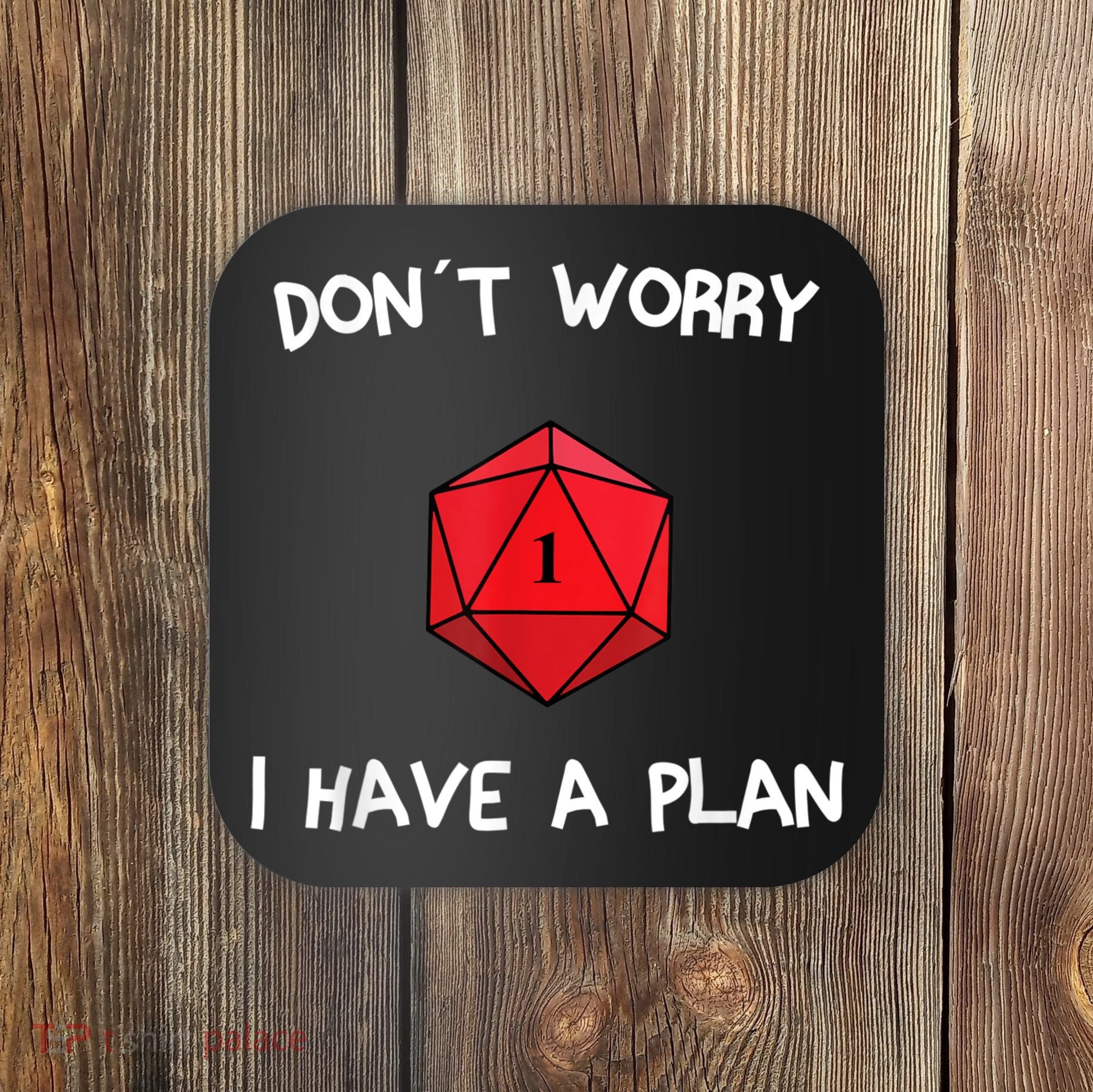Dont Worry I Have A Plan Roleplaying Dice D20 Game Master Coaster