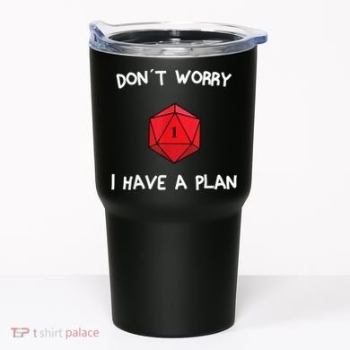 Dont Worry I Have A Plan Roleplaying Dice D20 Game Master Tumbler