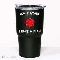 Dont Worry I Have A Plan Roleplaying Dice D20 Game Master Tumbler thumb 0
