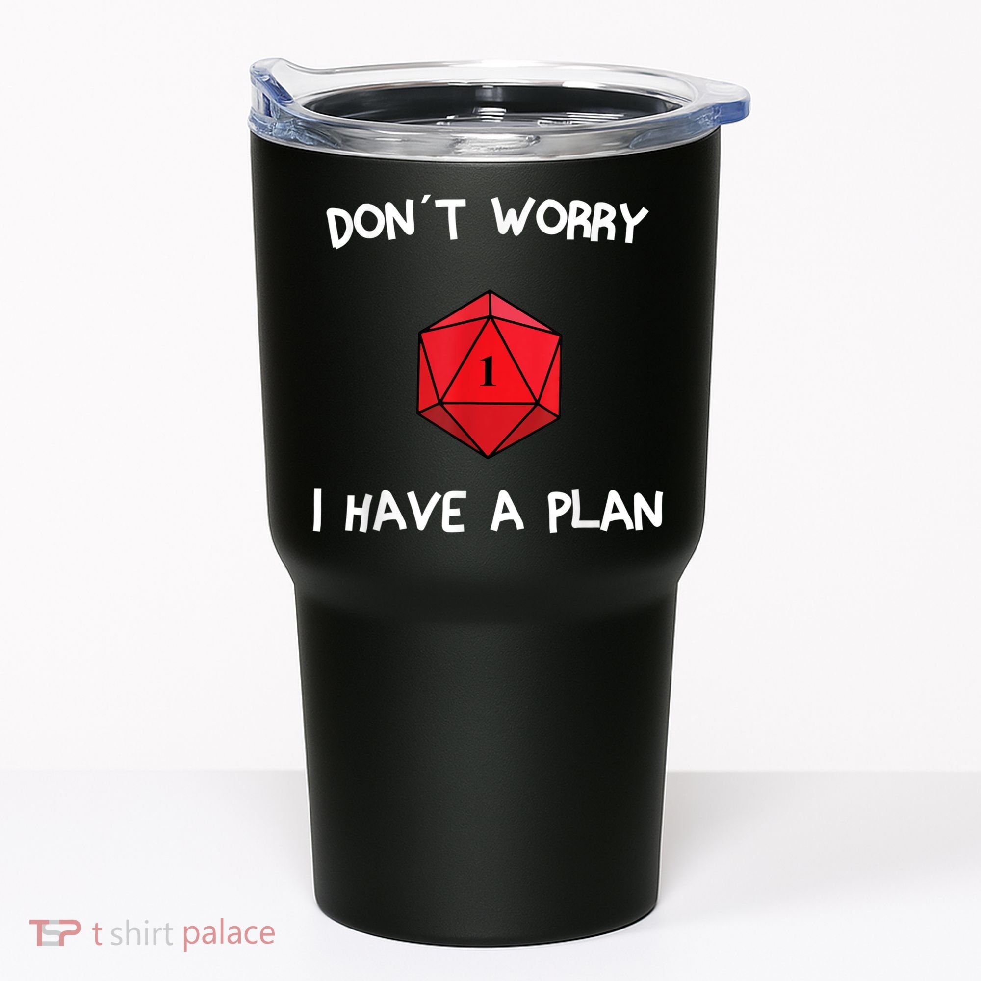 Dont Worry I Have A Plan Roleplaying Dice D20 Game Master Tumbler